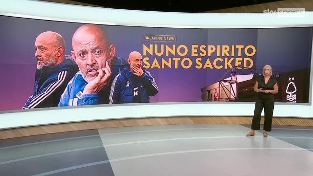 BREAKING: Nottingham Forest have confirmed the sacking of Nuno Espirito Santo